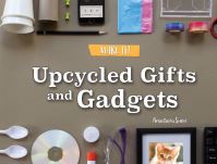 Book Cover for Upcycled Gifts and Gadgets by Anastasia Suen