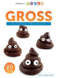 Book Cover for Gross Science Projects by Kelly Milner Halls