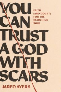 Book Cover for You Can Trust a God With Scars by Jared Ayers