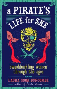 Book Cover for A Pirate's Life for She by Laura Sook Duncombe