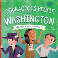Book Cover for Courageous People from Washington Who Changed the World by Heidi Poelman