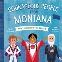 Book Cover for Courageous People from Montana Who Changed the World by Heidi Poelman