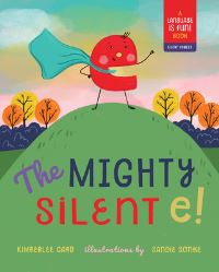 Book Cover for The Mighty Silent E! by Kimberlee Gard