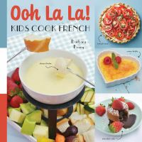 Book Cover for Oh La La! Kids Cook French by Barbara Beery