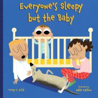 Book Cover for Everyone's Sleepy but the Baby by Tracy C Gold
