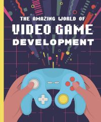 Book Cover for The Amazing World of Video Game Development by Denis Galanin