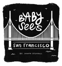 Book Cover for Baby Sees San Francisco by Janna Steagall
