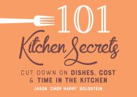 Book Cover for 101 Kitchen Secrets by Jason Goldstein