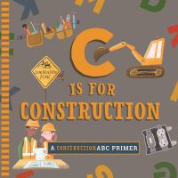 Book Cover for C Is for Construction by Cynthia Clumeck Muchnick