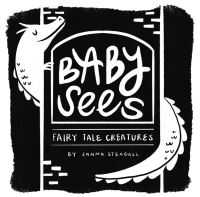 Book Cover for Baby Sees Fairy Tale Creatures by Janna Steagall