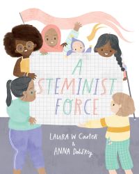 Book Cover for A Steminist Force by Laura W Carter