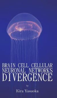 Book Cover for Brain Cell Cellular Neuronal Networks Divergence by Kira Yasuoka