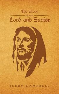Book Cover for The Story of Our Lord and Savior by Gerald P Campbell