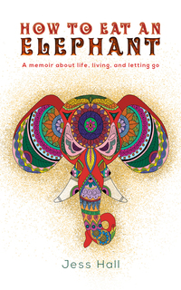 Book Cover for How to Eat an Elephant by Jess Hall