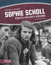 Book Cover for Sophie Scholl Fights Hitler's Regime by Clara MacCarald