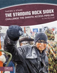 Book Cover for The Standing Rock Sioux Challenge the Dakota Access Pipeline by Clara MacCarald