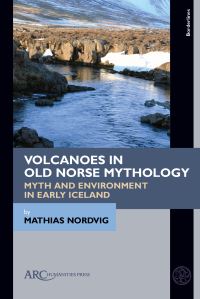 Book Cover for Volcanoes in Old Norse Mythology by Mathias Nordvig