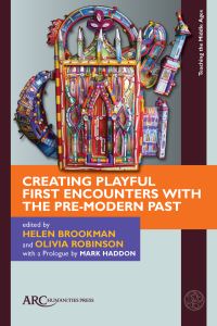 Book Cover for Creating Playful First Encounters With the Pre-Modern Past by Helen Brookman, Olivia Robinson