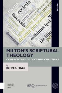 Book Cover for Milton's Scriptural Theology by John K Hale