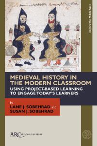 Book Cover for Medieval History in the Modern Classroom by Lane J Sobehrad, Susan J Sobehrad