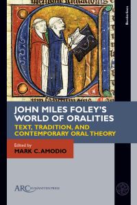 Book Cover for John Miles Foley's World of Oralities by Mark Amodio