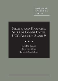 Book Cover for Selling and Financing Sales of Goods Under UCC Articles 2 and 9 by David G. Epstein, Steve H. Nickles, Edwin E. Smith