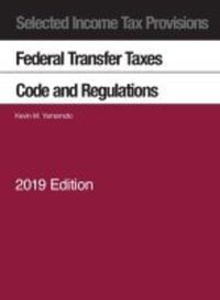 Book Cover for Selected Income Tax Provisions, Federal Transfer Taxes, Code and Regulations by Kevin M Yamamoto