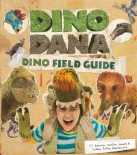 Book Cover for Dino Dana. Volume 1 by J J Johnson, Christin Simms, Colleen Russo Johnson