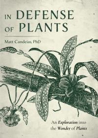 Book Cover for In Defense of Plants by Matt Candeias