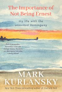 Book Cover for The Importance of Not Being Ernest by Mark Kurlansky