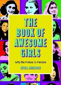 Book Cover for The Book of Awesome Girls by Becca Anderson
