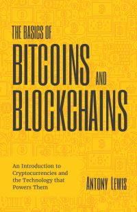Book Cover for The Basics of Bitcoins and Blockchains by Antony Lewis