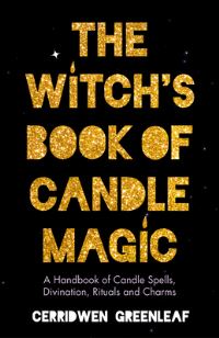 Book Cover for The Witch's Book of Candle Magic by Cerridwen Greenleaf