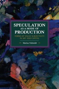 Book Cover for Speculation as a Mode of Production by Marina Vishmidt