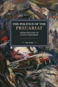 Book Cover for The Politics of the Precariat by Ruy Braga