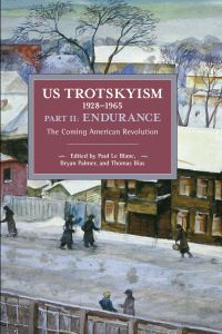 Book Cover for US Trotskyism 1928-1965 Part II: Endurance by Paul Le Blanc, Bryan D Palmer, Thomas Bias