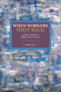 Book Cover for When Workers Shot Back by Robert Ovetz