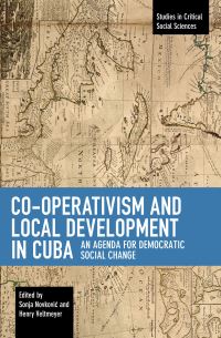 Book Cover for Co-Operativism and Local Development in Cuba by Sonja Novkovic, Henry Veltmeyer