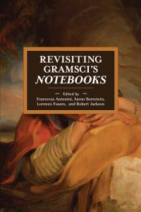 Book Cover for Revisiting Gramsci's Notebooks by Francesca Antonini, Aaron Bernstein, Lorenzo Fusaro, Robert Jackson
