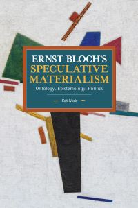 Book Cover for Ernst Bloch's Speculative Materialism by Cat Moir