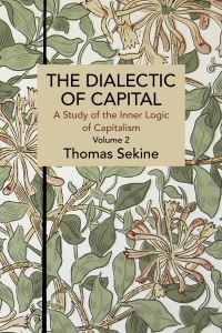 Book Cover for The Dialectics of Capital Volume 2 by Thomas T Sekine