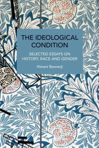 Book Cover for The Ideological Condition by Himani Bannerji