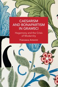 Book Cover for Caesarism and Bonapartism in Gramsci by Francesca Antonini
