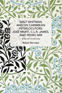 Book Cover for Walt Whitman and His Caribbean Interlocutors by Rafael Bernabe