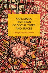 Book Cover for Karl Marx, Historian of Social Times and Spaces by George I García