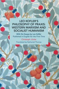 Book Cover for Leo Kofler's Philosophy of Praxis by Christoph Jünke