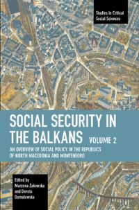 Book Cover for Social Security in the Balkans. Volume 2 An Overview of Social Policy in the Republics of North Macedonia and Montenegro by Marzena Zakowska, Dorota Domalewska