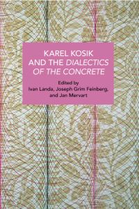 Book Cover for Karl Kosík and the Dialectics of the Concrete by Joseph Grim Feinberg, Ivan Landa