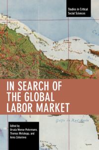 Book Cover for In Search of the Global Labor Market by Ursula MensePetermann, Thomas Welskopp, Anna Zaharieva