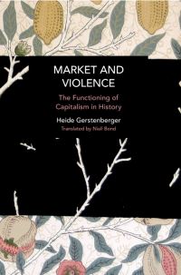 Book Cover for Market and Violence by Heide Gerstenberger